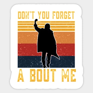 Dont You Forget About Me, John Bender The Breakfast Club Sticker